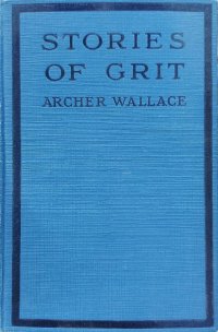 Stories of grit. Thrilling Tales of Boys Who Made Good