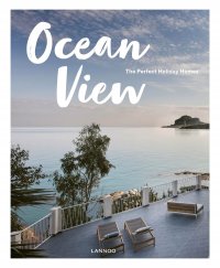 Sebastiaan Bedaux - «Ocean View: The Perfect Holiday Homes; Nature Retreats Vol. II»