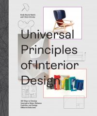 Chris Grimley, Kelly Harris Smith - «Universal Principles of Interior Design: 100 Ways to Develop Innovative Ideas, Enhance Usability, and Design Effective Solutions (Volume 3)»