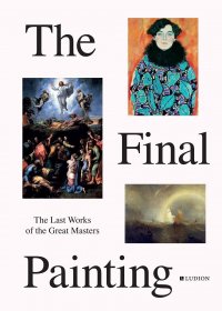Patrick De Rynck - «The Final Painting: The Last Works of the Great Masters, from Van Eyck to Picasso»
