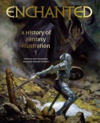 Jesse Kowalski - «Enchanted: A History of Fantasy Illustration»