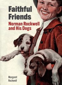 Margaret Rockwell - «Faithful Friends: Norman Rockwell and His Dogs»