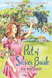 L. M. Montgomery - «Pat of Silver Bush»