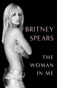 Britney Spears - «The Woman in Me»