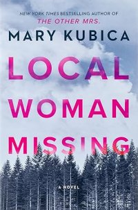 Mary Kubica - «Local Woman Missing»