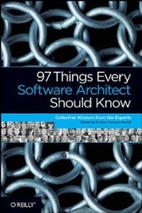 Richard Monson-Haefel - «97 Things Every Software Architect Should Know: Collective Wisdom from the Experts»