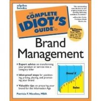 Patricia F. F Nicolino - «Complete Idiot's Guide to Brand Management»