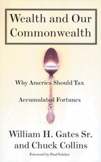 William H. Gates, Chuck Collins - «Wealth and Our Commonwealth: Why America Should Tax Accumulated Fortunes»