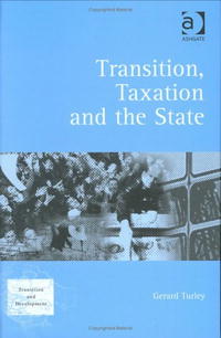 Gerald Turley - «Transition, Taxation And the State (Transition and Development)»