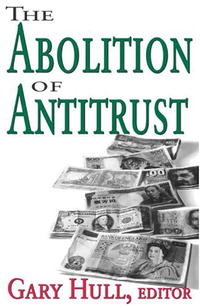  - «The Abolition of Antitrust»