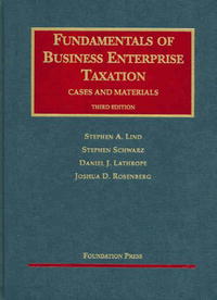 Fundamentals of Business Enterprise Taxation, Cases and Materials, 3rd ed (University Casebook)