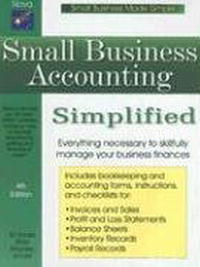 Small Business Accounting Simplified, 4th Edition (Small Business Made Simple)