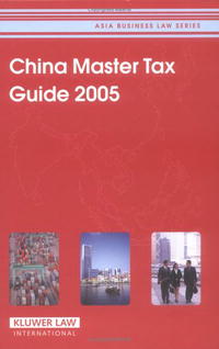 China Master Tax Guide 2005 (Asia Business Law) (Asia Business Law)