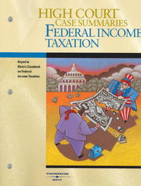 High Court Case Summaries on Federal Income Taxation (High Court Case Summaries)