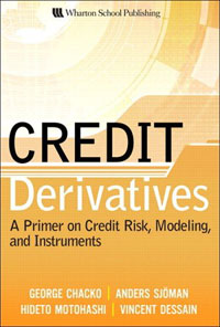 George Chacko, Anders Sjoman, Hideto Motohashi, Vincent Dessain - «Credit Derivatives: A Primer on Credit Risk, Modeling, and Instruments»