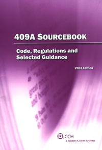  - «409A Sourcebook: Code, Regulations and Selected Guidance»