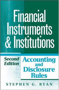 Stephen G. Ryan - «Financial Instruments and Institutions: Accounting and Disclosure Rules»