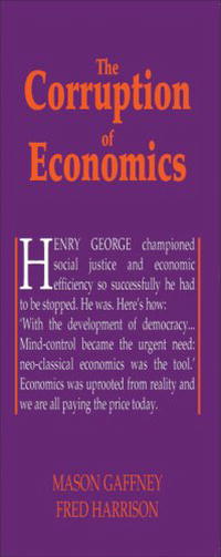 The Corruption of Economics (Georgist Paradigm series)