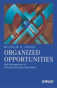 Wilhelm Kross - «Organized Opportunities: Risk Management in Financial Services Operations»