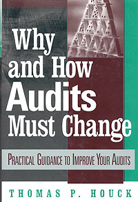  - «Why and How Audits Must Change: Practical Guidance to Improve Your Audits»