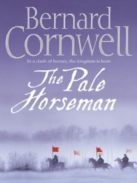 Bernard Cornwell - «The Pale Horseman»