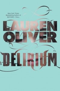 Lauren Oliver - «Delirium»