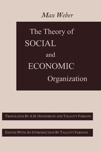 Max Weber - «The Theory of Social and Economic Organization»