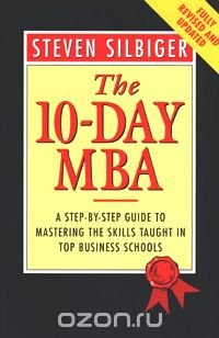 The 10-day MBA: A Step-by-step Guide to Mastering the Skills Taught in Top Business Schools