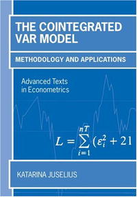 Katarina Juselius - «The Cointegrated VAR Model: Methodology and Applications (Advanced Texts in Econometrics)»