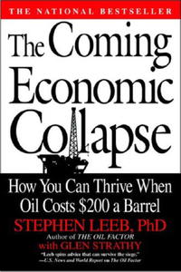 Stephen Leeb, Glen Strathy - «The Coming Economic Collapse: How You Can Thrive When Oil Costs $200 a Barrel»