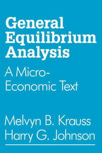 Melvyn Krauss, Harry Johnson - «General Equilibrium Analysis: A Micro-Economic Text»