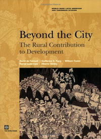 Daniel Lederman, Guillermo E. Perry, William Foster, Alberto Valdes - «Beyond the City: The Rural Contribution to Development in Latin America and the Caribbean (Latin America and Caribbean Studies) (Latin America and Caribbean Studies)»