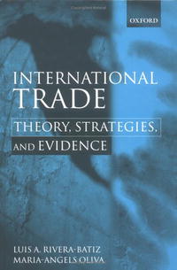 Luis A. Rivera-Batiz, Maria A. Oliva - «International Trade: Theory, Strategies, and Evidence»