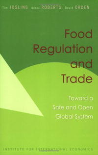 Food Regulation and Trade: Toward a Safe and Open Global Food System