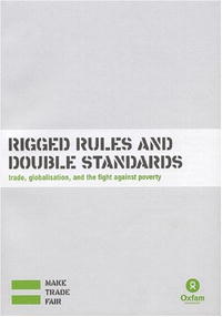 Kevin Watkins, Penny Fowler - «Rigged Rules and Double Standards: Trade, Globalisation, and the Fight Against Poverty (Oxfam Campaign Reports)»