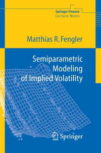Matthias R. Fengler - «Semiparametric Modeling of Implied Volatility (Springer Finance)»