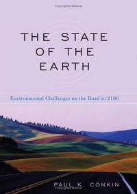 Paul Keith Conkin - «The State of the Earth: Environmental Challenges on the Road to 2100»