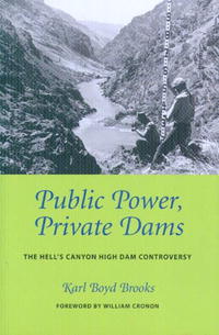 Public Power, Private Dams: The Hells Canyon High Dam Controversy (Weyerhaeuser Environmental Books)