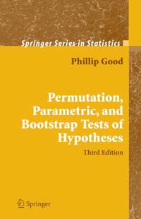 Phillip I. Good - «Permutation, Parametric, and Bootstrap Tests of Hypotheses (Springer Series in Statistics)»