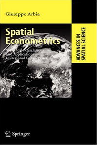 Spatial Econometrics: Statistical Foundations and Applications to Regional Convergence (Advances in Spatial Science)