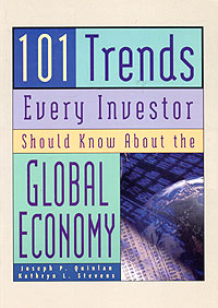 Joseph P. Quinlan, Kathryn L. Stevens - «101 Trends Every Investor Should Know about the Global Economy»