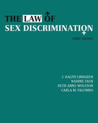 J. Ralph Lindgren, Nadine Taub, Beth Anne Wolfson, Carla M. Palumbo - «The Law of Sex Discrimination»