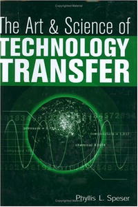 Phyllis L. Speser - «The Art and Science of Technology Transfer»