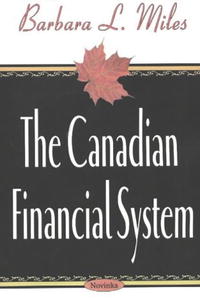 Barbara L. Miles - «The Canadian Financial System»