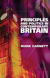 Mark Garnett - «Principles and Politics in Contemporary Britain»