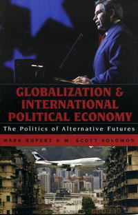 Globalization and International Political Economy: The Politics of Alternative Futures (Globalization)