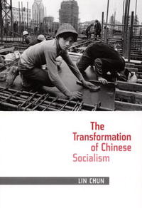 Lin Chun - «The Transformation of Chinese Socialism»