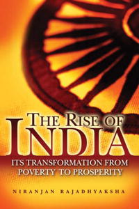 Niranjan Rajadhyaksha - «The Rise of India: Its Transformation from Poverty to Prosperity»