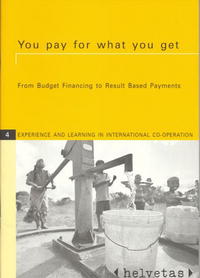 You Pay for What You Get: From Budget Financing to Result Based Payments (Experience and Learning in International Co-Operation)