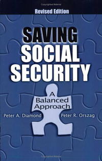 Peter A. Diamond, Peter R. Orszag - «Saving Social Security: A Balanced Approach»